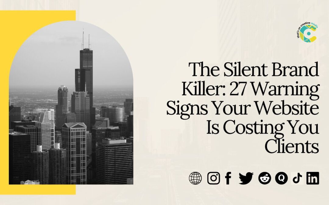 The Silent Brand Killer: 27 Warning Signs Your Website Is Costing You Clients